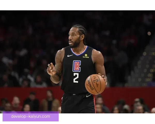 NBA快船重塑冠军梦想之路全景解析与未来展望新时代崛起蓝图 NBA快船重塑冠军梦想之路全景解析与未来展望新时代崛起蓝图